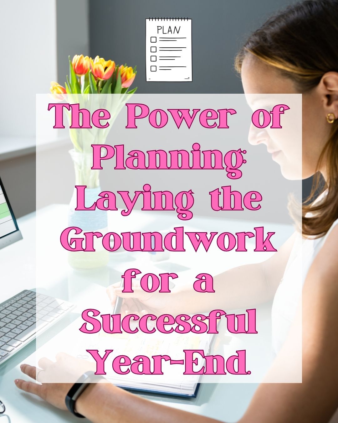 The Power of Planning: Laying the Groundwork for a Successful Year-End