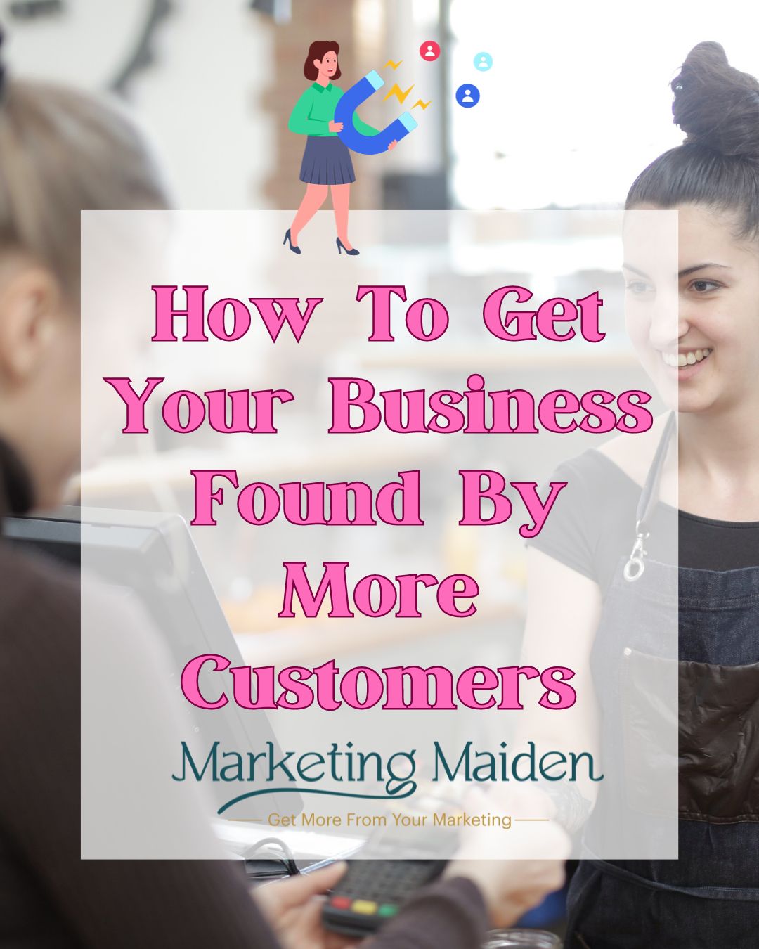 How To Get Your Business Found By More Customers