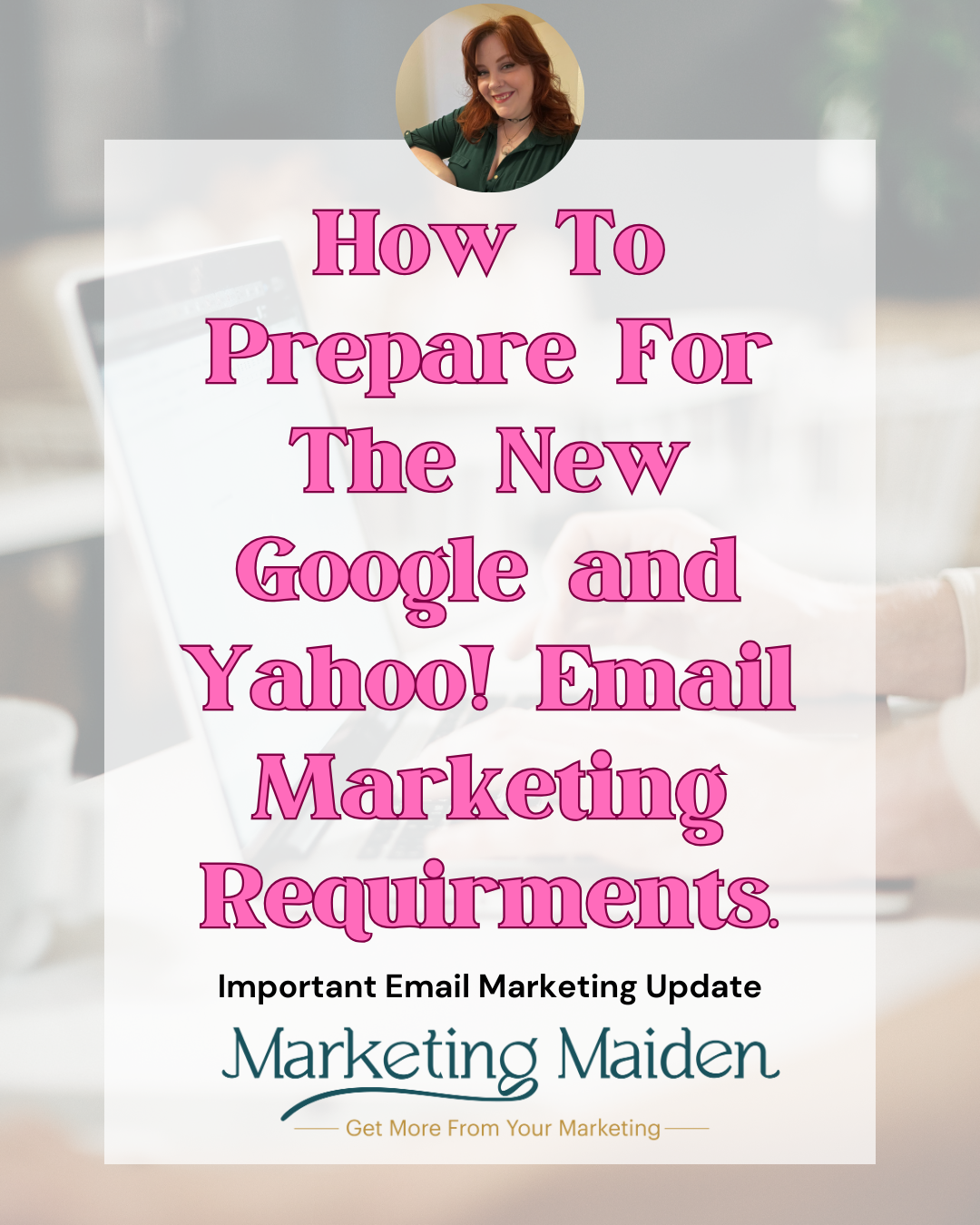 Preparing for the New Google and Yahoo Email Marketing Changes.