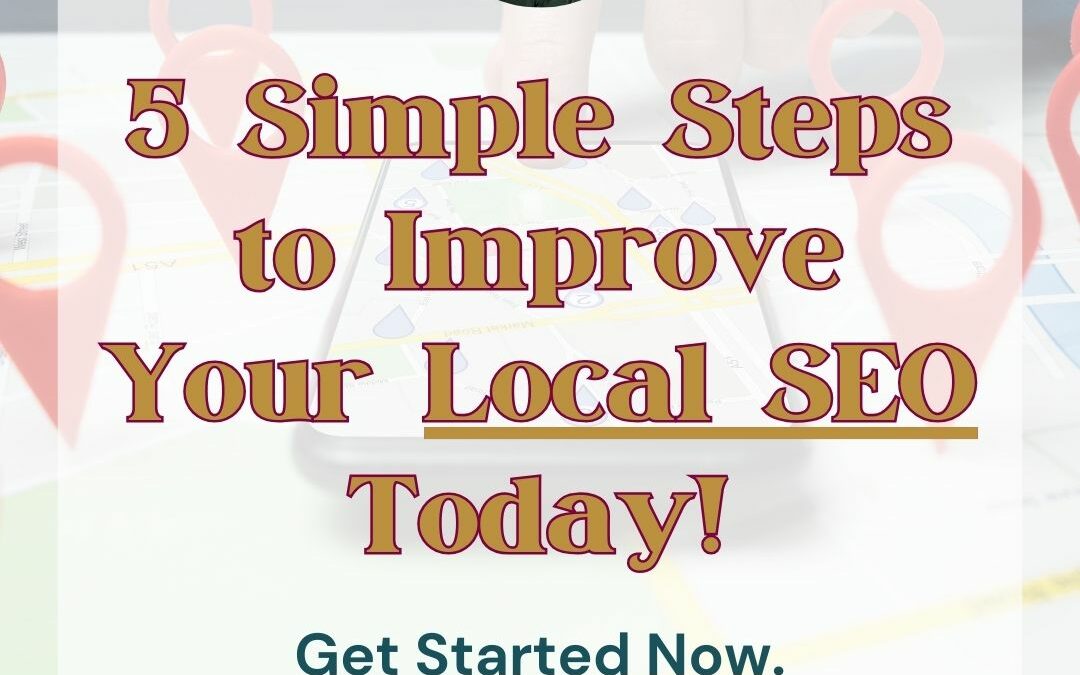 5 Simple Steps to Improve Your Local SEO Today