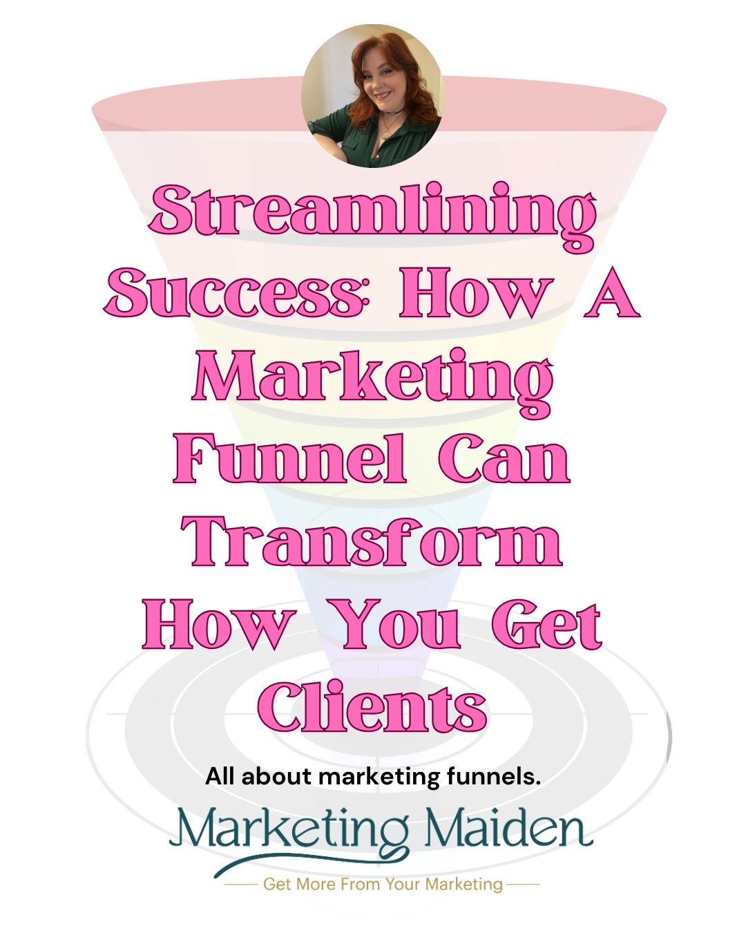 Streamlining Success: How A Marketing Funnel Can Transform How You Get Clients